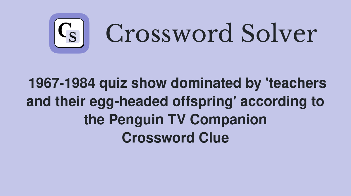19671984 quiz show dominated by 'teachers and their eggheaded
